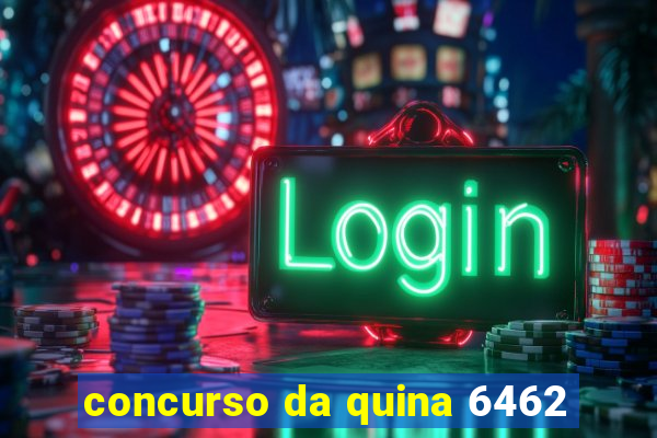 concurso da quina 6462